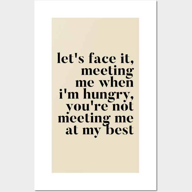 Let's face it meeting me when I'm hungry, you're not meeting me at my best - RHONY Ramona Quote Wall Art by mivpiv